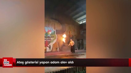 Ateş gösterisi yapan adam alev aldı