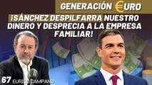 Generación Euro #67: ¡Sánchez despilfarra nuestro dinero y desprecia a la Empresa Familiar! ¡Estamos hartos!