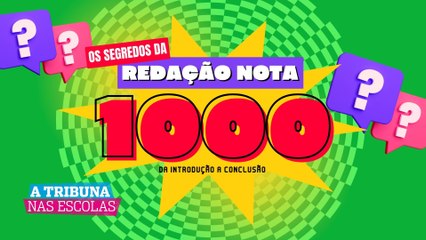 Os segredos da redação nota 1.000 no Enem | A Tribuna nas Escolas