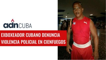 Exboxeador denuncia abuso policial en Cienfuegos