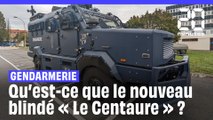 Qu'est-ce que le Centaure, le nouveau blindé de la gendarmerie nationale ?