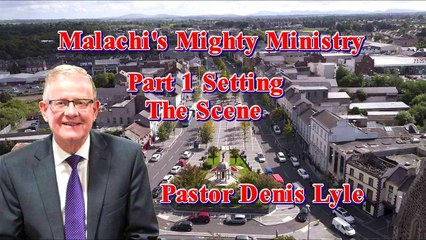 Malachi's Mighty Ministry Series with Pastor Denis Lyle Part 1