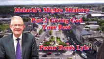 Malachi's Mighty Ministry Series with Pastor Denis Lyle Part 2 Giving God Your Best