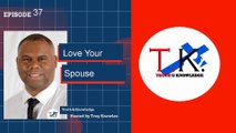 Love Your Spouse | Truth & Knowledge | Trey Knowles