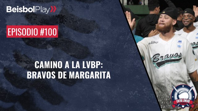 Entre Líneas #100 // Camino a la LVBP: Bravos de Margarita