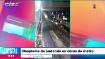 Captan desplome de andamio en obras del Metro en Nuevo León