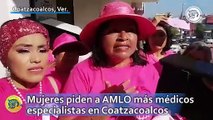 Mujeres piden a AMLO más médicos especialistas en Coatzacoalcos