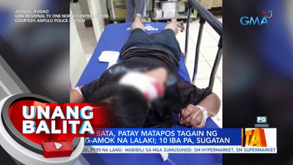 5-anyos na bata, patay matapos tagain ng isang nag-amok na lalaki; 10 iba pa, sugatan | UB