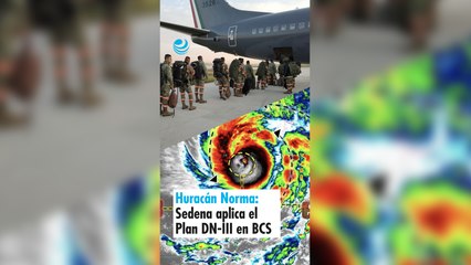 Huracán Norma: Sedena aplica el Plan DN-III en Baja California Sur