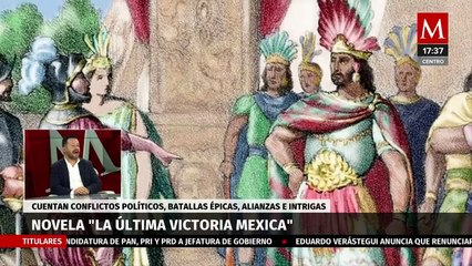 Enrique Ortiz nos presenta su novela histórica 'La última victoria mexica'