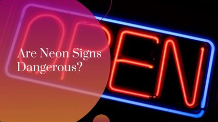 Are neon signs dangerous?