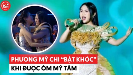 Phương Mỹ Chi "òa khóc" vì sung sướng khi ôm Mỹ Tâm