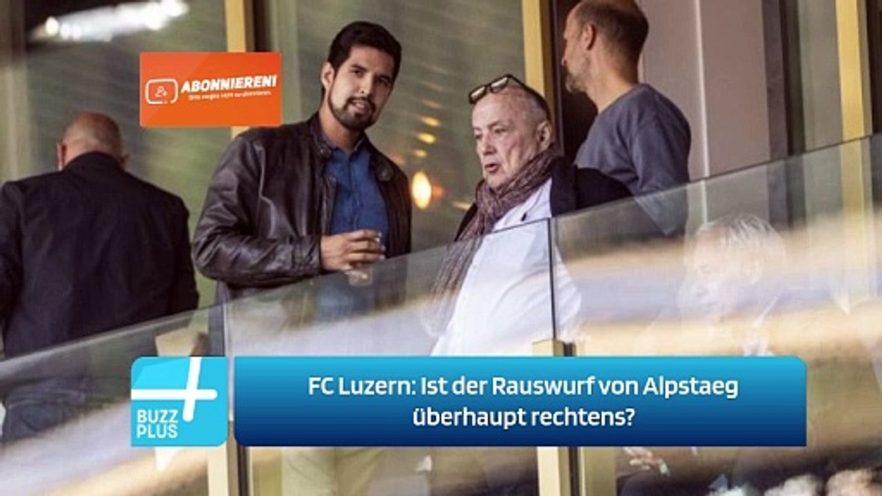 FC Luzern: Ist der Rauswurf von Alpstaeg überhaupt rechtens?