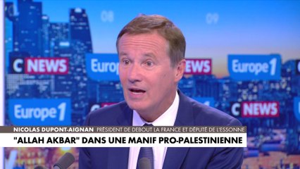 Nicolas Dupont-Aignan : «Si on m'avait écouté depuis 20 ans, on aurait pas ces images»