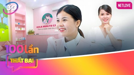 Chuyên Gia Nói | 100 Lần Thất Bại - Tập 30