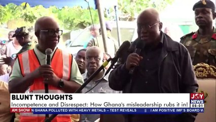 Incompetence and disrespect: How Ghana's 'misleadership' rubs it in! | Blunt Thoughts