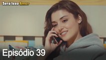 Será Isso Amor 39. Episódio (Dublagem em Português)