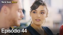 Será Isso Amor 44. Episódio (Dublagem em Português)