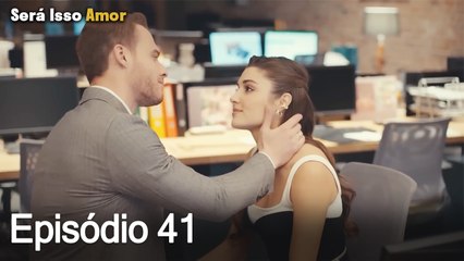 Será Isso Amor 41. Episódio (Dublagem em Português)
