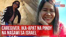 Caregiver, ika-apat na Pinoy na nasawi sa Israel | GMA Integrated Newsfeed