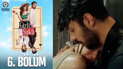 Gizli Saklı 6. Bölüm: Şok Edici Anlar ve Sırların Ortaya Çıkışı 🔍