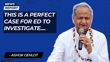 "This is a perfect case for ED to investigate" | Congress | Rajasthan | Ashok Gehlot | ED | BJP