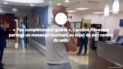 Caroline Receveur : atteinte d'un cancer, elle donne des nouvelles de son état de santé