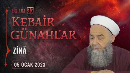 Kebâir Günahlar 35. Bölüm (Dördüncü En Büyük Günah: Zinâ 10) 5 Ocak 2023