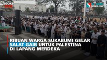 Ribuan Warga Sukabumi Gelar Salat Gaib untuk Palestina di Lapang Merdeka