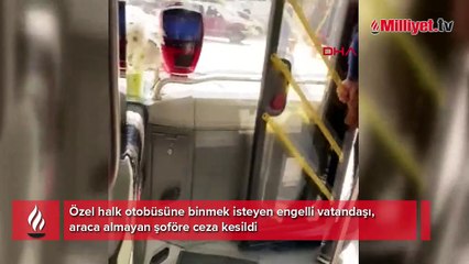 'Şimdiye kadar bindiğine say' dedi, engelli vatandaşı otobüse almadı