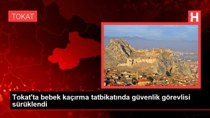 Tokat Devlet Hastanesi'nde bebek kaçırılma tatbikatına katılanlar, role kendini fazla kaptırarak güvenlik görevlisini araç ile sürükledi