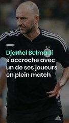 Djamel Belmadi s’accroche avec un de ses joueurs en plein match
