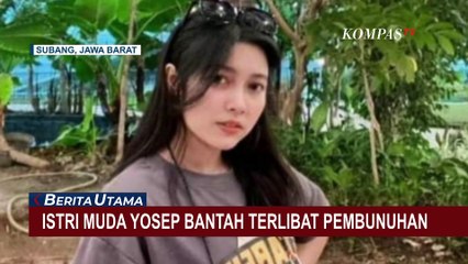 Pengakuan Istri Muda Yosep: Saya Dirumah, Tidak di TKP Saat Pembunuhan!