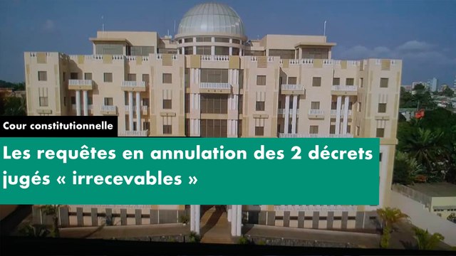 [#Reportage] Cour constitutionnelle : les requêtes en annulation des 2 décrets jugées « irrecevables »