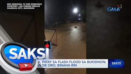 Mag-ina, patay sa flash flood sa Bukidnon; Cagayan de Oro, binaha rin | Saksi