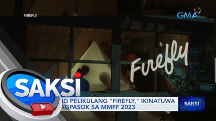 Cast ng pelikulang "Firefly," ikinatuwa ang pagpasok sa MMFF 2023 | Saksi