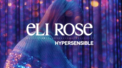 Eli Rose - Hypersensible (Visualizer)