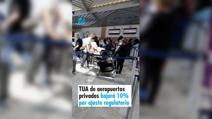 TUA de aeropuertos privados bajará 10% por ajuste regulatorio