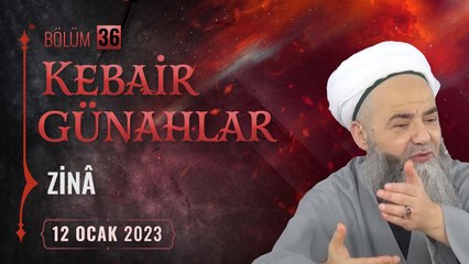 Kebâir Günahlar 36. Bölüm (Dördüncü En Büyük Günah: Zinâ 11) 12 Ocak 2023
