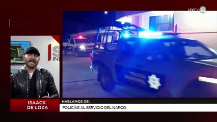 Policías al servicio del narco: Isaack de Loza