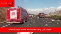 Gaziantep’te Trafik Kazasında 5 Kişi Can Verdi, 17 Kişi Yaralandı