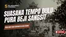 SUASANA TEMPO DULU PURA BEJI SANGSIT BULELENG