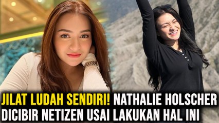 Jilat Ludah Sendiri! Nathalie Holscher Dicibir Netizen Usai Lakukan Hal Ini