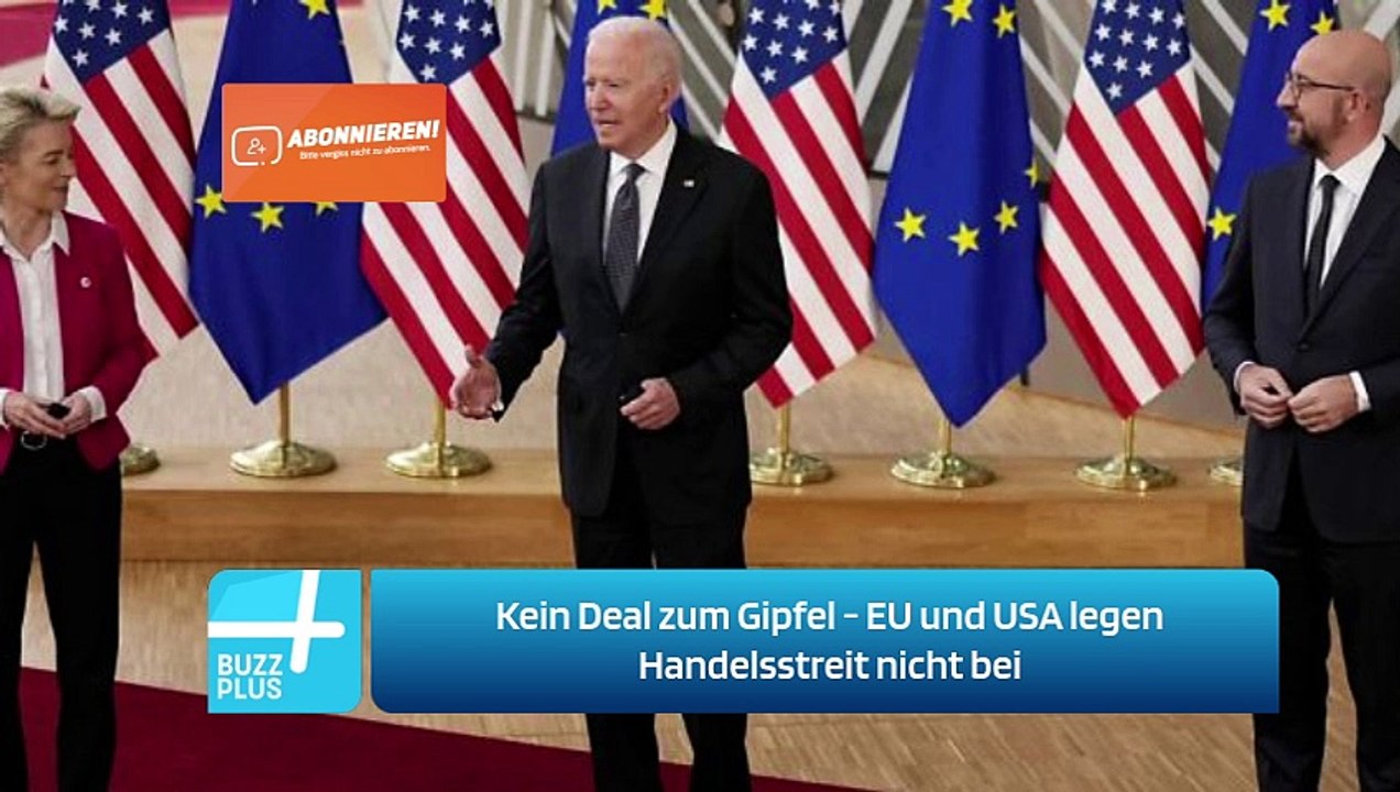 Kein Deal zum Gipfel - EU und USA legen Handelsstreit nicht bei