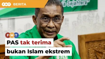 PAS hanya tak terima bukan Islam ekstrem, kata Takiyuddin
