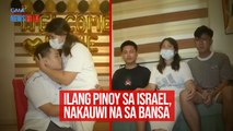 Ilang Pinoy sa Israel, nakauwi na sa bansa | GMA Integrated Newsfeed