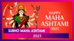 Subho Maha Ashtami 2023: Greetings, Wishes To Share For The Festival Dedicated To Maa Durga