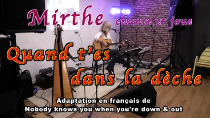 QUAND T'ES DANS LA DÈCHE/Nobody knows you when you're down & out (Jimmy Cox) by MIRTHE, Live 2023,