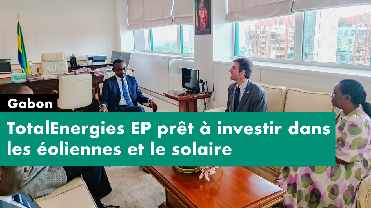 Reportage-[#Reportage] #Gabon : TotalEnergies EP prêt à investir dans les éoliennes et le solaireGabon - TotalEnergies EP prêt à investir dans les éoliennes et le solaire