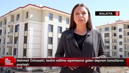 Mehmet Özhaseki, Malatya'da teslim edilme aşamasına gelen deprem konutlarını paylaştı